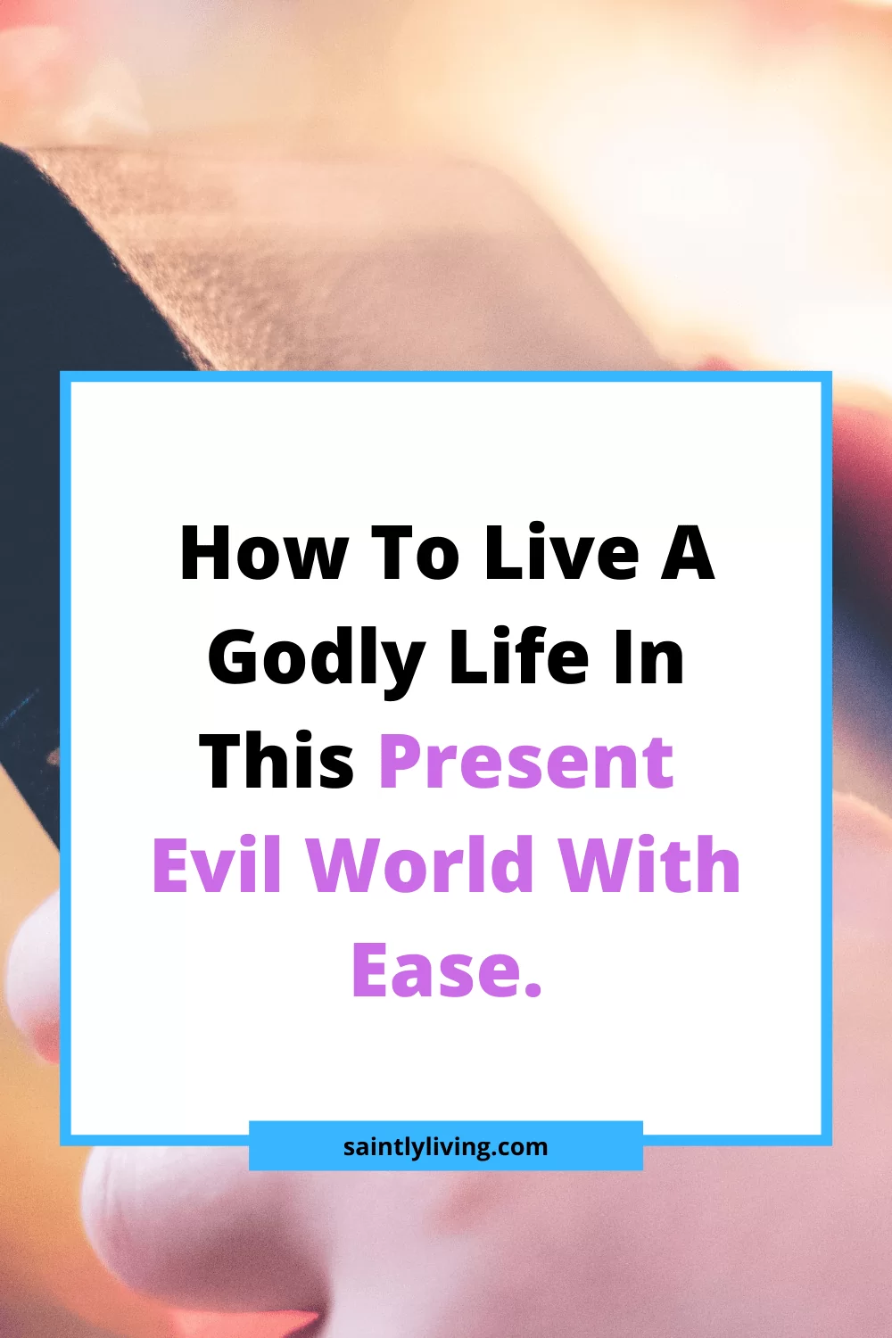 how to live a godly life