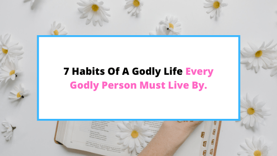 7-habits-of-a-godly-life.