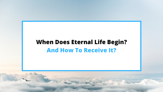 when-does-eternal-life-begins