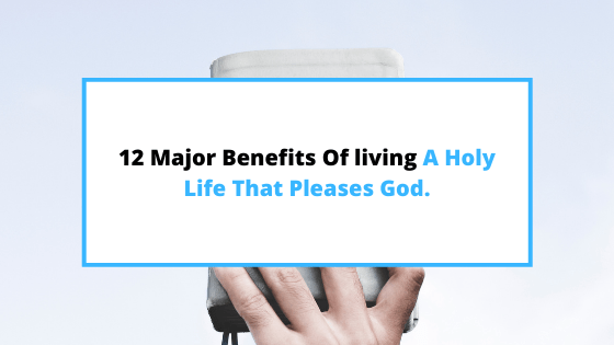 benefits-of-living-a-holy-life
