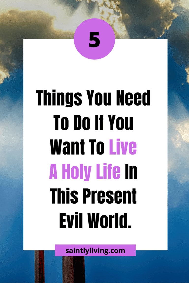 How To Live A Holy Life In An Unholy World? [+Sermon] - SaintlyLiving
