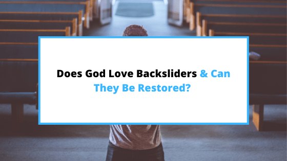 does God love the backslider