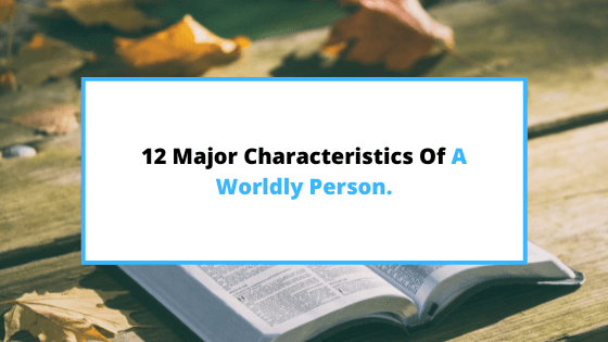 characteristics-of-a-worldly-person