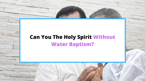 can-you-receive-the-Holy-Spirit-without-baptism.