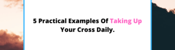 examples-of-taking-up-your-cross.