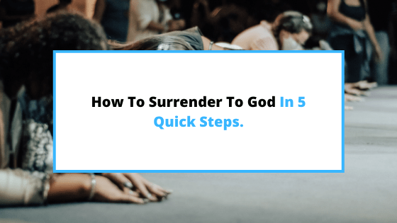how to surrender to God.