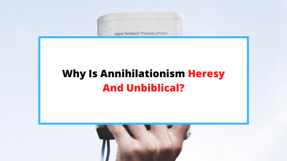 is-annihilationism-heresy.