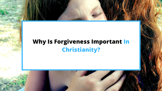 why-is-forgiveness-important-in-Christianity