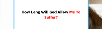 why-long-will-God-allow-me-to-suffer.