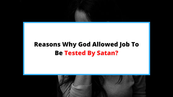reasons-why-God-allowed-job-to-be-tested