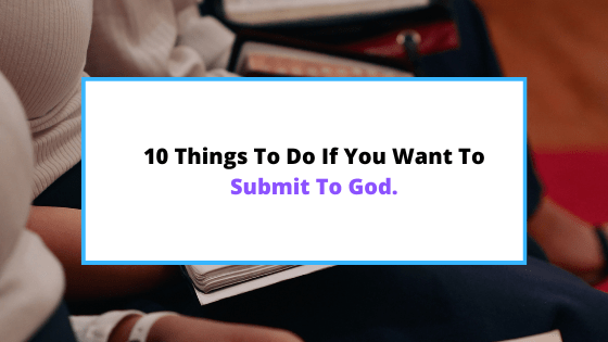 steps to submitting to God
