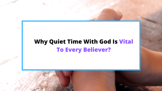 why-is-quiet-time-with-God-important