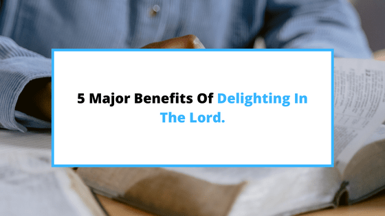 benefits-of-delighting-in-the-Lord