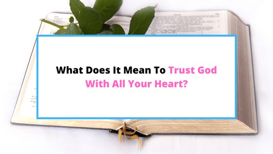 trust-in-the-Lord-with-all-your-heart-meaning
