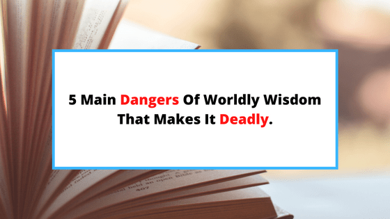 dangers-of-worldly-wisdom