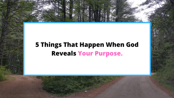 what-happens-when-God-reveals-your-purpose