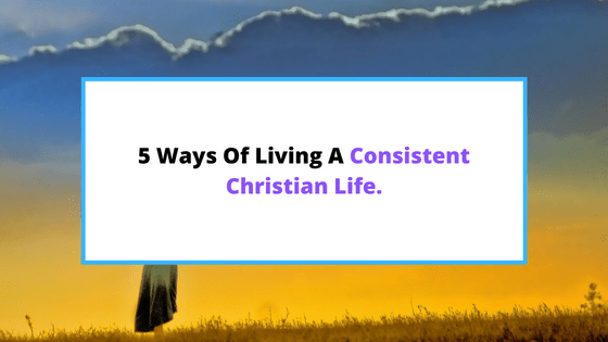 consistent-Christian-life