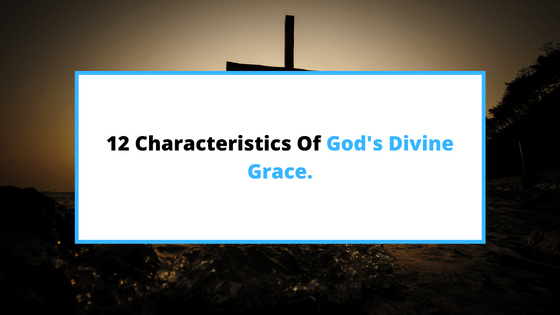 characteristics-of-Gods-grace