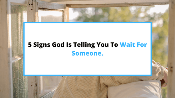 signs-God-is-telling-you-to-wait-on-someone