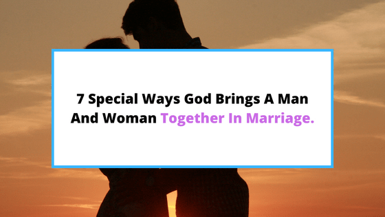 how-does-God-bring-a-man-and-a-woman