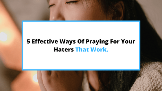 praying-for-someone-who-hates-you