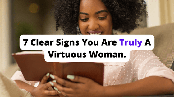 7 signs of a virtuous woman who's Proverbs 31 standard.