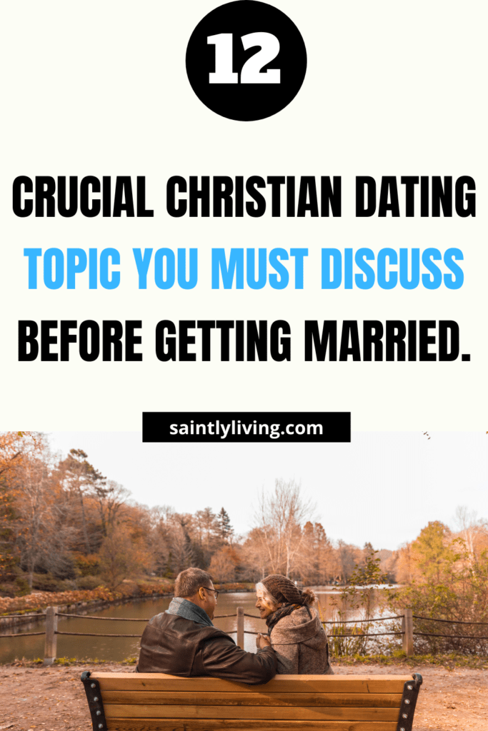 10 Vital Christian Dating Topics To Discuss While Dating SaintlyLiving
